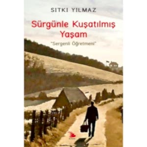 SÜRGÜNLE KUŞATILMIŞ YAŞAM