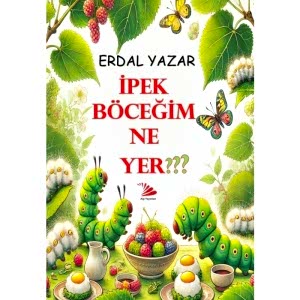 İPEK BÖCEĞİM NE YER