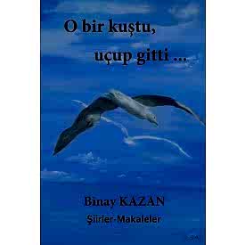 O BİR KUŞTU, UÇUP GİTTİ