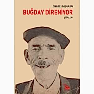 BUĞDAY DİRENİYOR-İSMAİL BAŞARAN