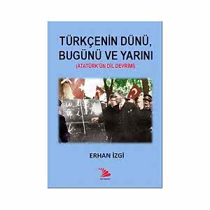 TÜRKÇENİN DÜNÜ, BUGÜNÜ VE YARINI