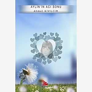 AYLİN'İN ACI SONU - AHMET KIVILCIM